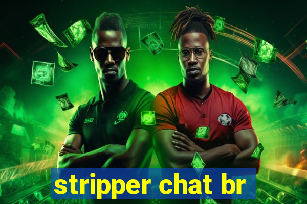 stripper chat br